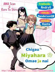 Chigau Miyahara, Omae Ja Nai!