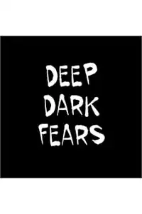 Deep Dark Fears